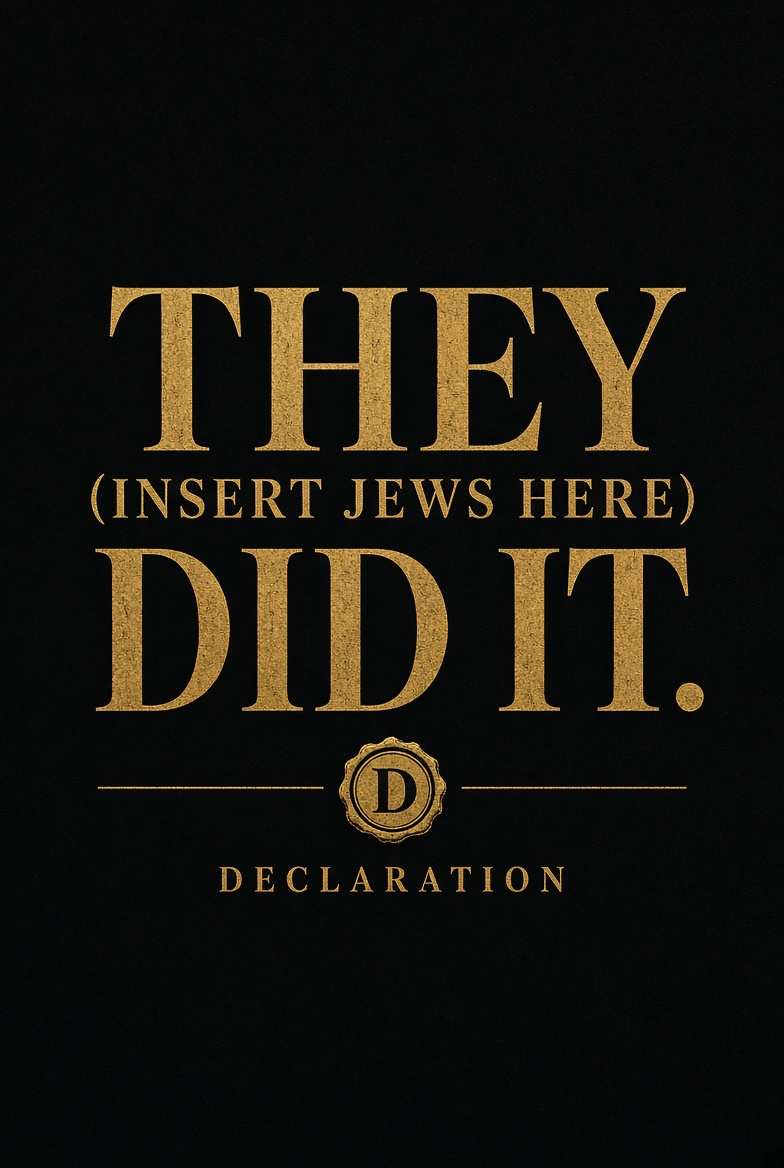 They (Insert Jews Here) Did It